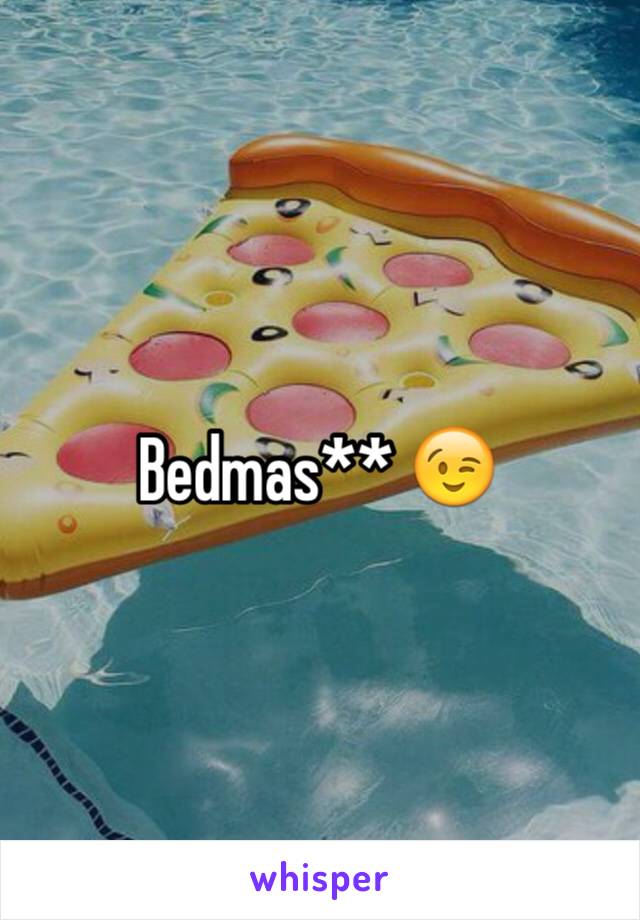 Bedmas** 😉