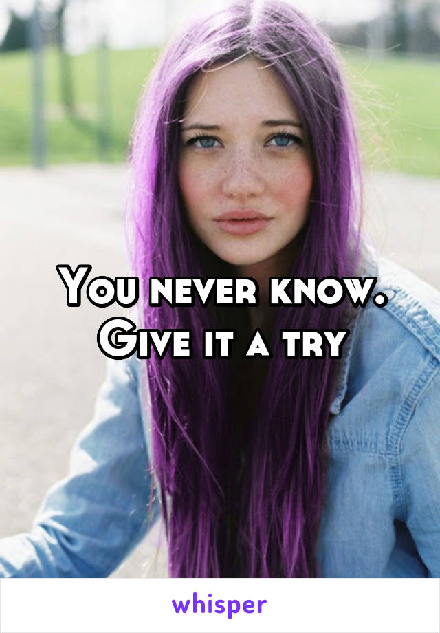 You never know. Give it a try