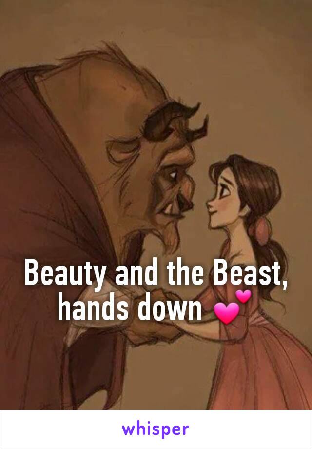 Beauty and the Beast, hands down 💕