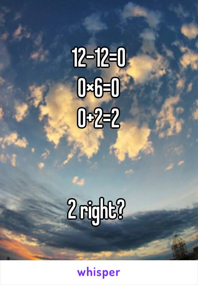 12-12=0
0×6=0
0+2=2


2 right? 