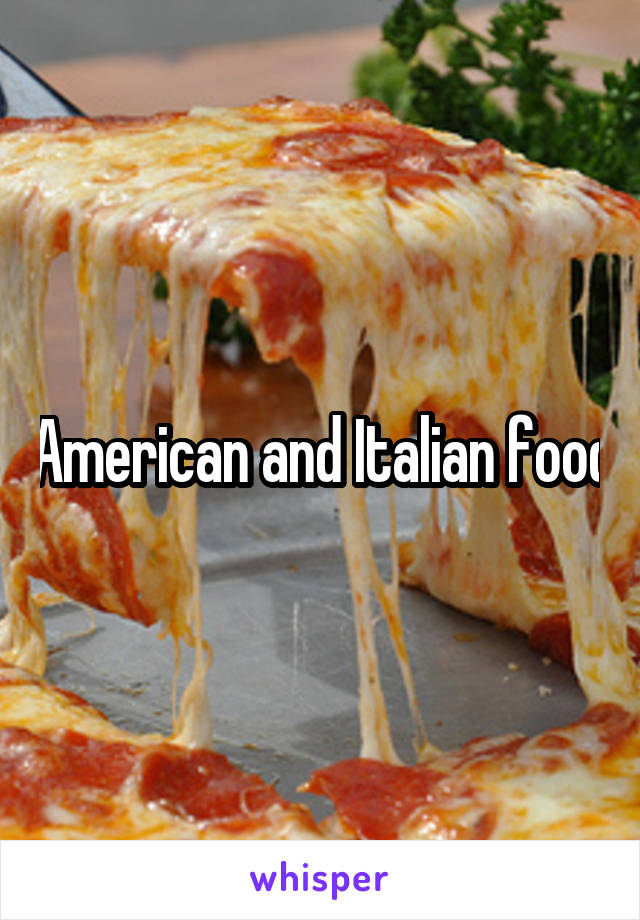 American and Italian food