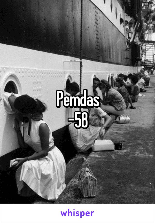 Pemdas
-58