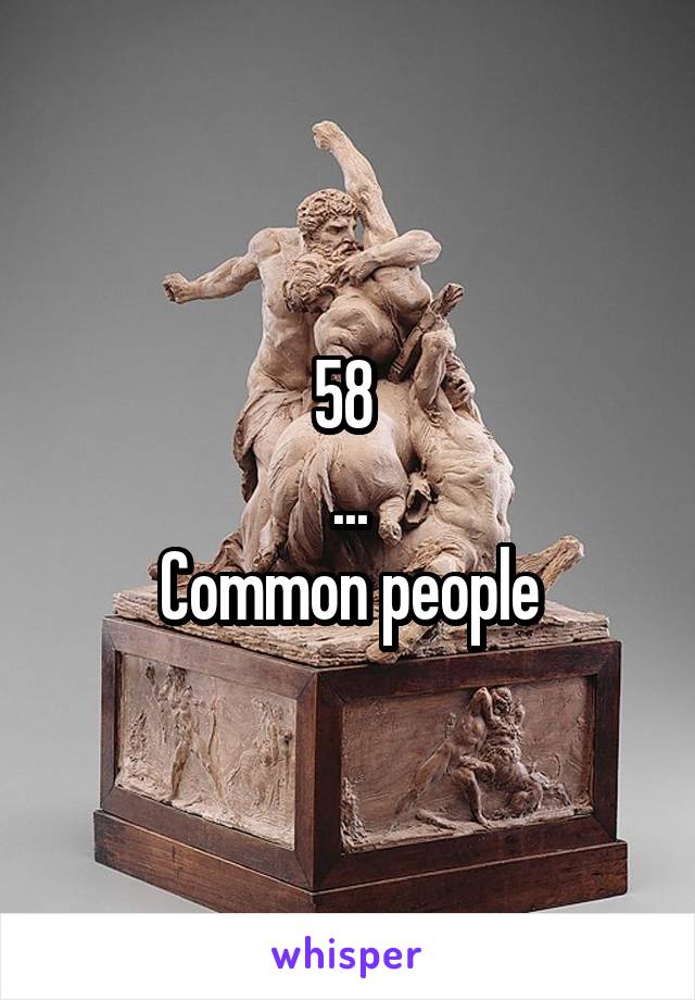 58 
...
Common people