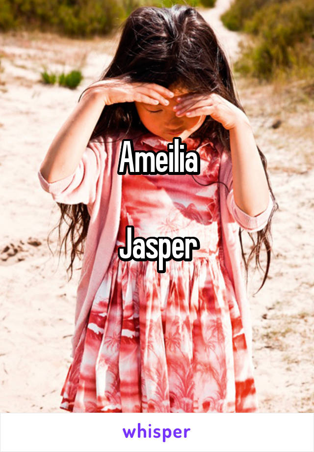 Ameilia

Jasper
