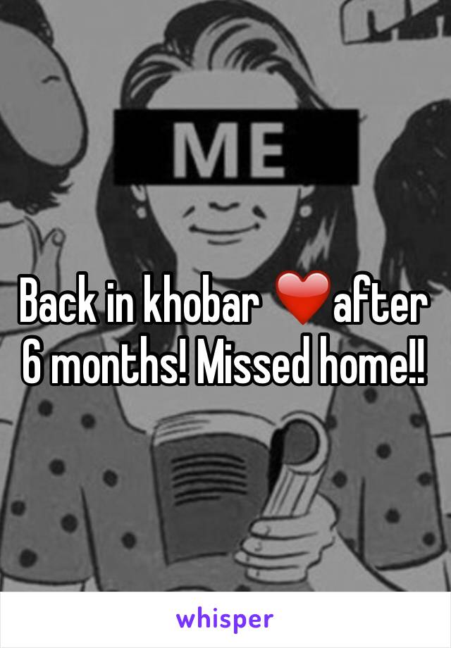 Back in khobar ❤after 6 months! Missed home!!