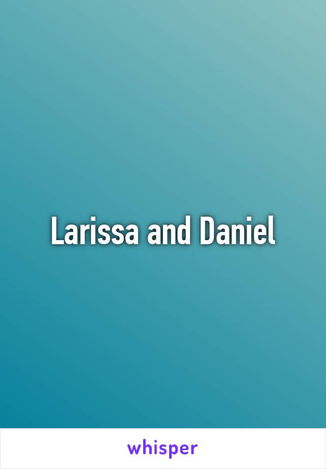 Larissa and Daniel