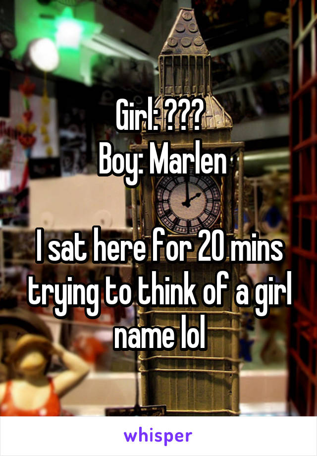 Girl: ???
 Boy: Marlen

I sat here for 20 mins trying to think of a girl name lol