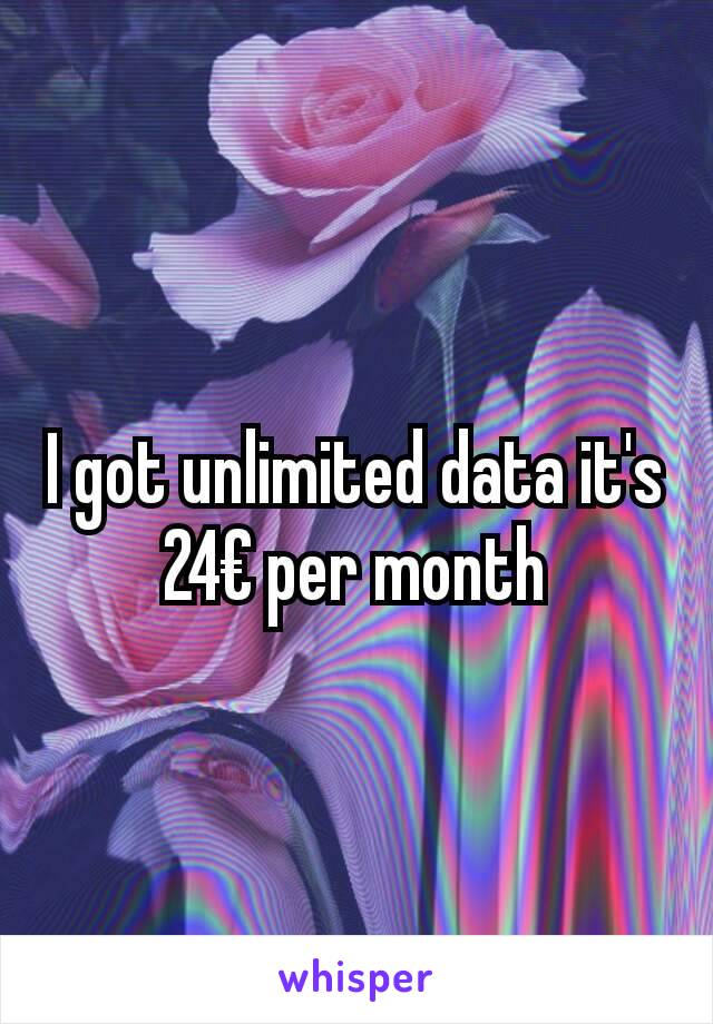 I got unlimited data it's 24€ per month