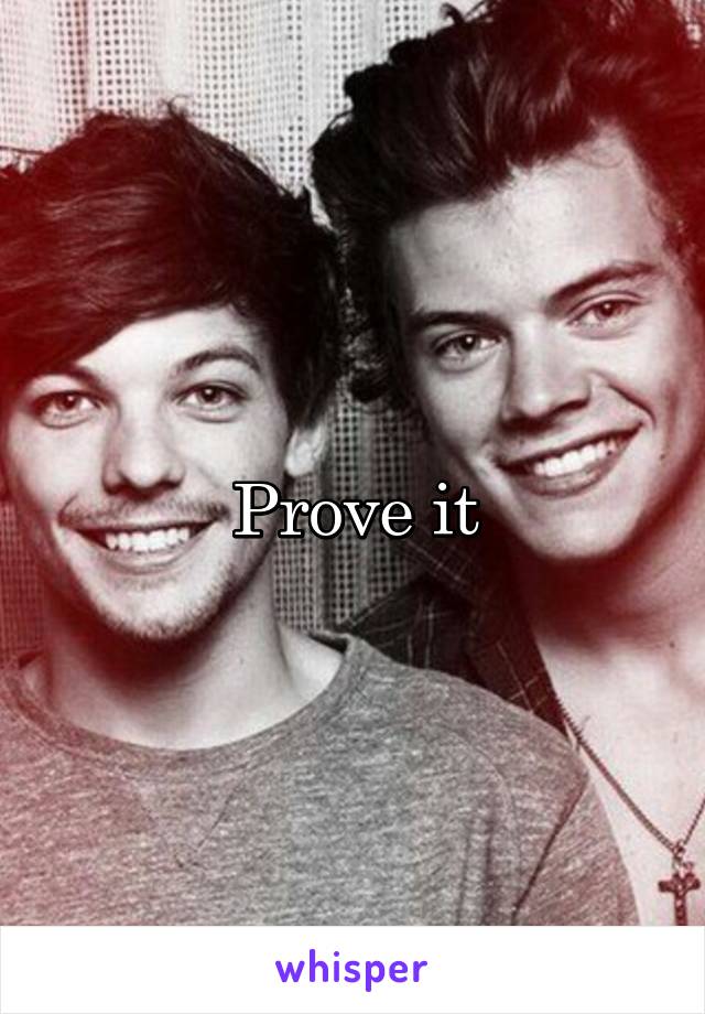 Prove it