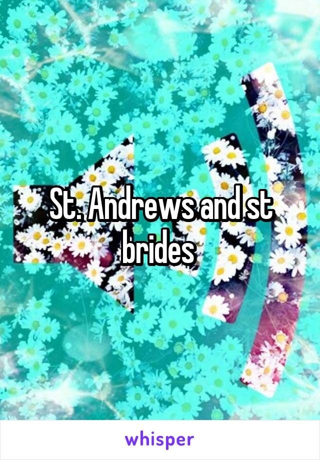 St. Andrews and st brides 