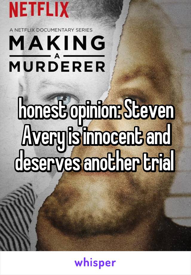 honest opinion: Steven Avery is innocent and deserves another trial 