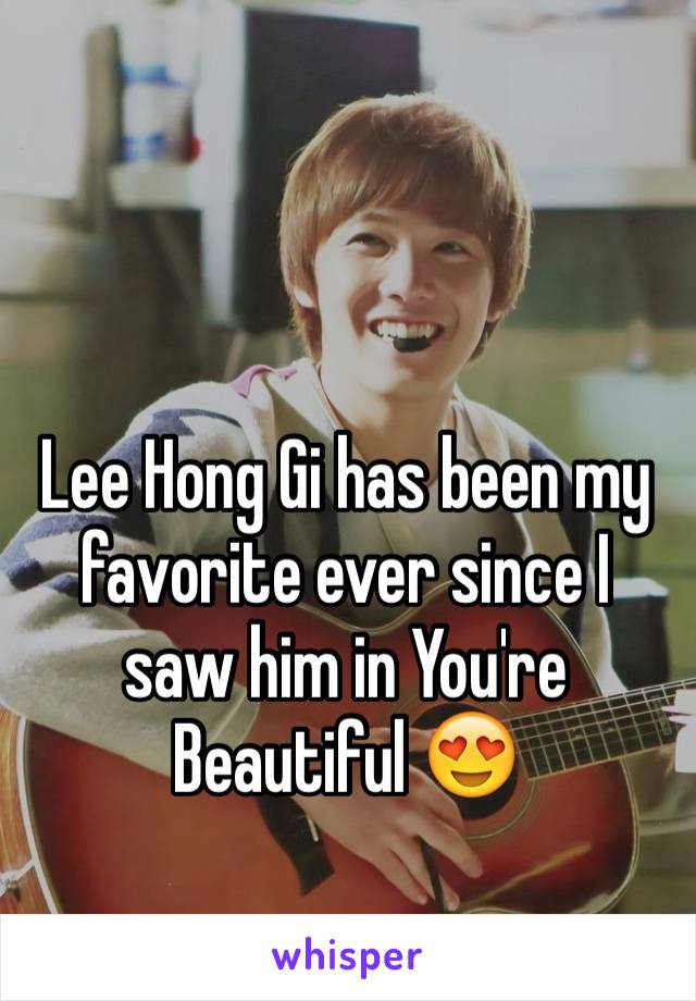 Lee Hong Gi has been my favorite ever since I saw him in You're Beautiful 😍