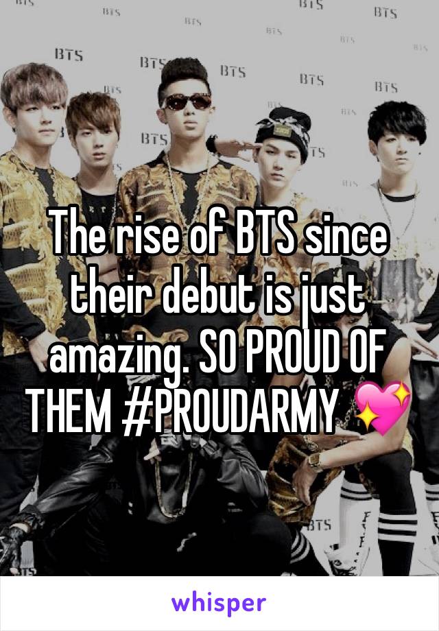 The rise of BTS since their debut is just amazing. SO PROUD OF THEM #PROUDARMY 💖