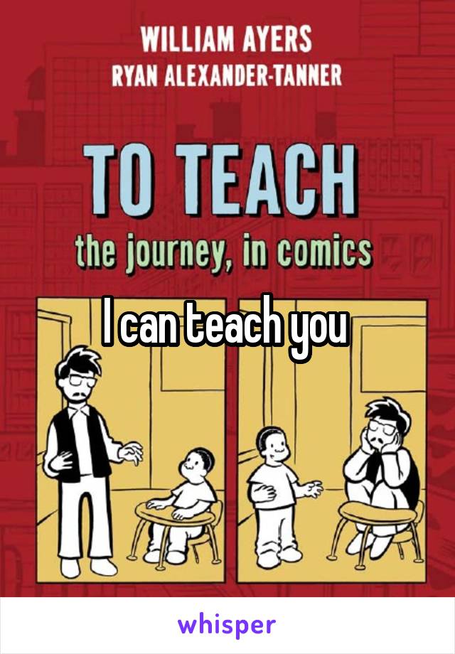 I can teach you 