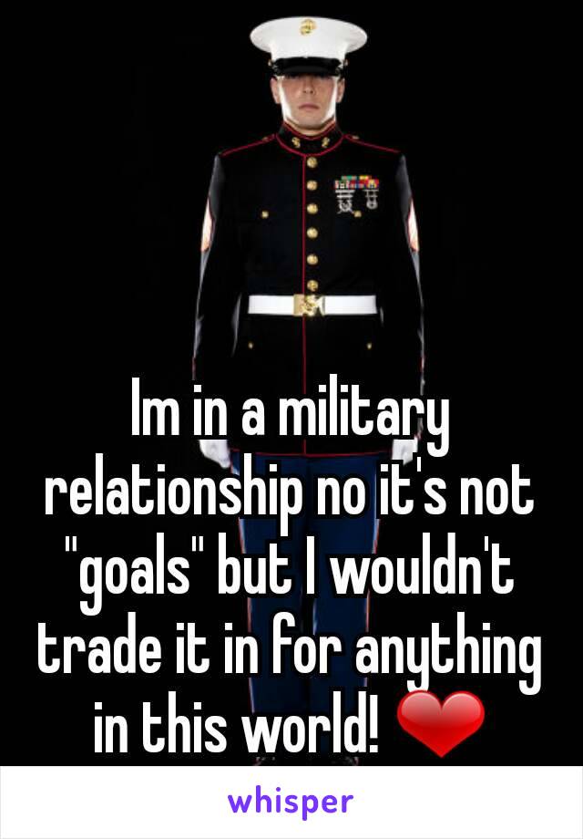 Im in a military relationship no it's not "goals" but I wouldn't trade it in for anything in this world! ❤