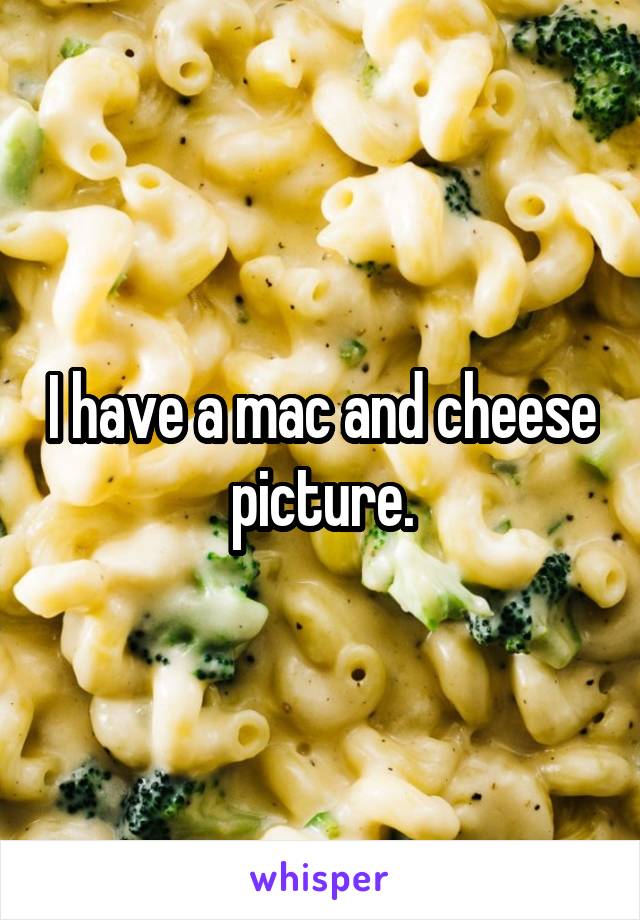 I have a mac and cheese picture.