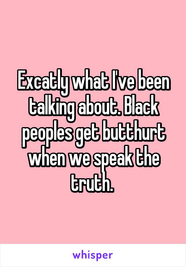 Excatly what I've been talking about. Black peoples get butthurt when we speak the truth. 