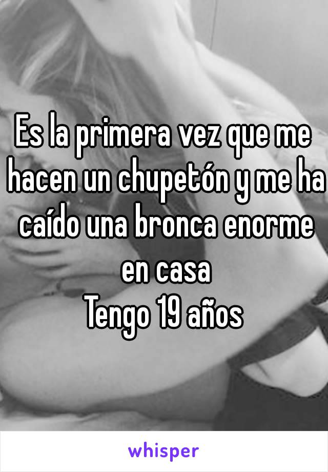 Es la primera vez que me hacen un chupetón y me ha caído una bronca enorme en casa
Tengo 19 años