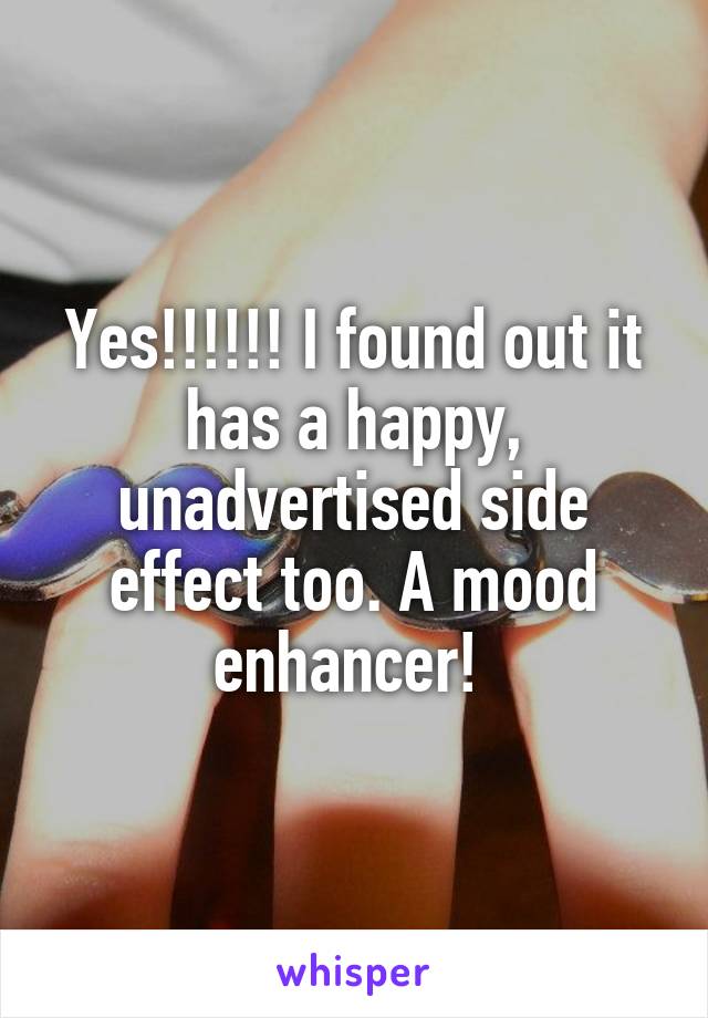 Yes!!!!!! I found out it has a happy, unadvertised side effect too. A mood enhancer! 