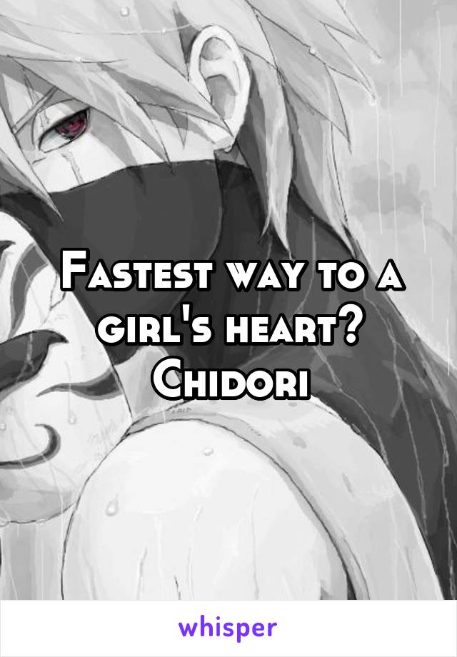 Fastest way to a girl's heart?
Chidori