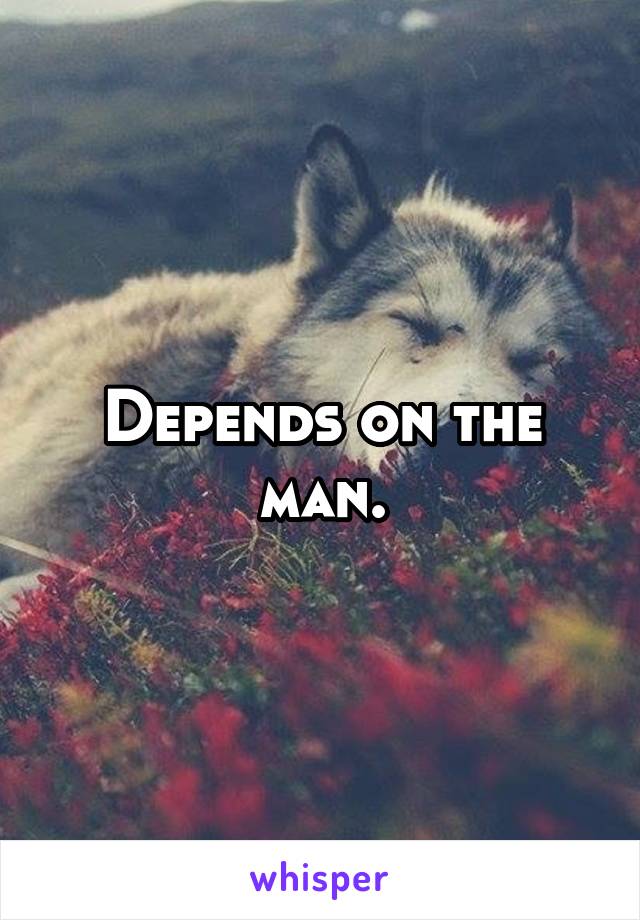 Depends on the man.