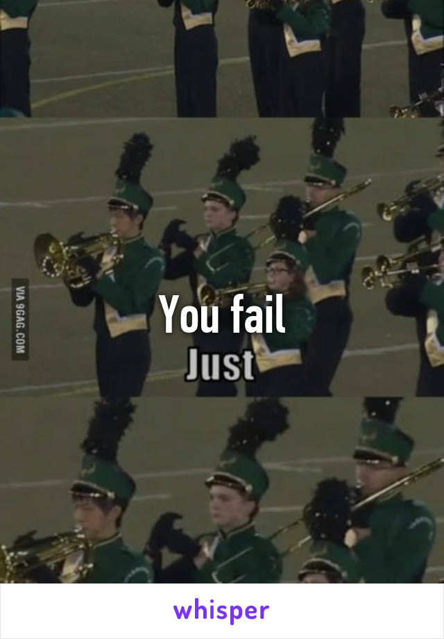 You fail