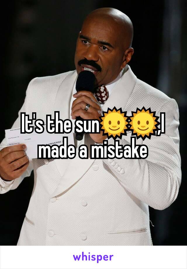 It's the sun🌞🌞,I   made a mistake