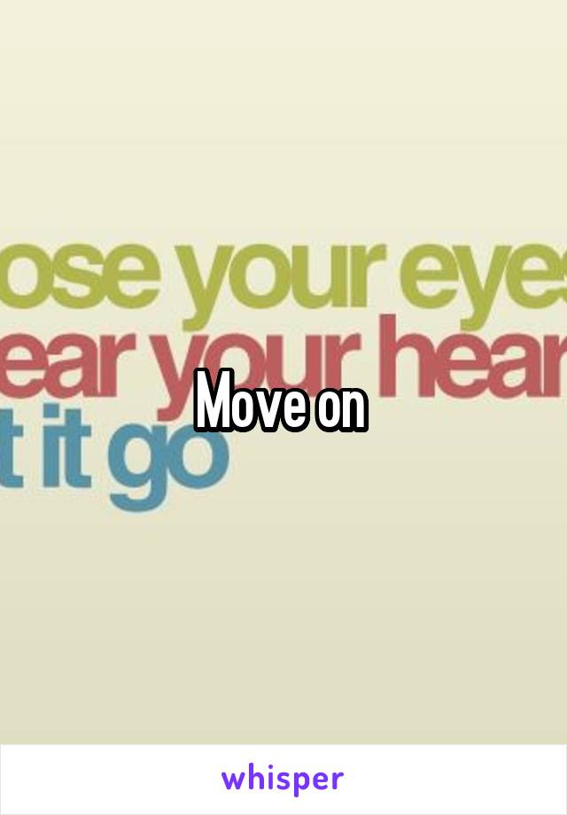 Move on 