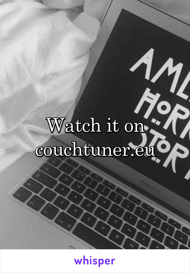 Watch it on couchtuner.eu