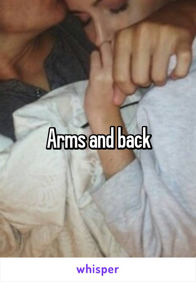 Arms and back