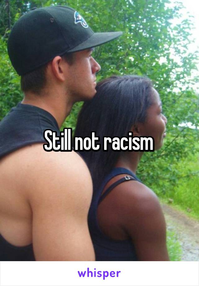 Still not racism 