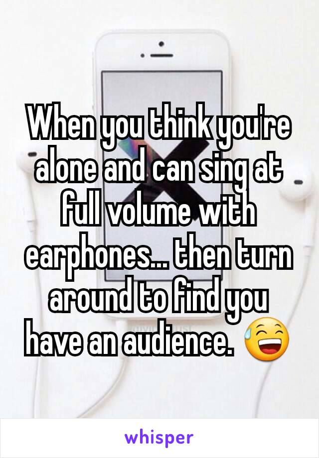 When you think you're alone and can sing at full volume with earphones... then turn around to find you have an audience. 😅