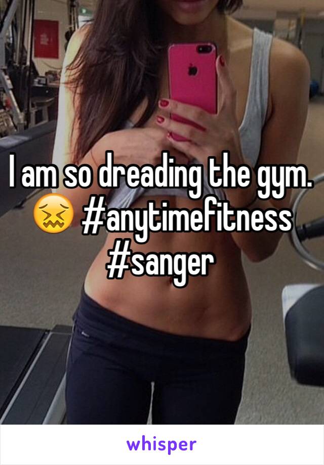 I am so dreading the gym. 😖 #anytimefitness #sanger 