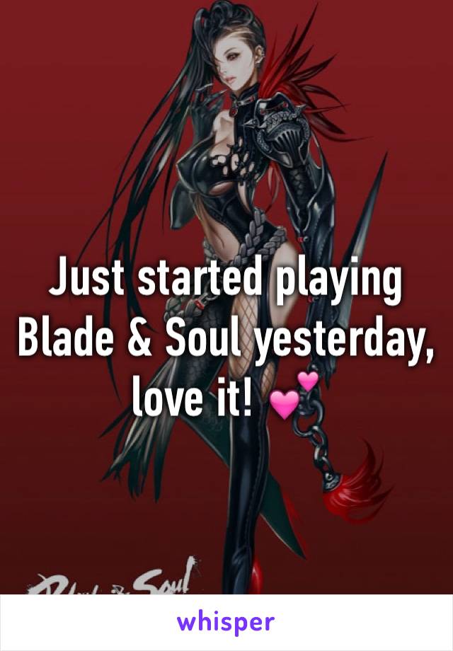 Just started playing Blade & Soul yesterday, love it! 💕 