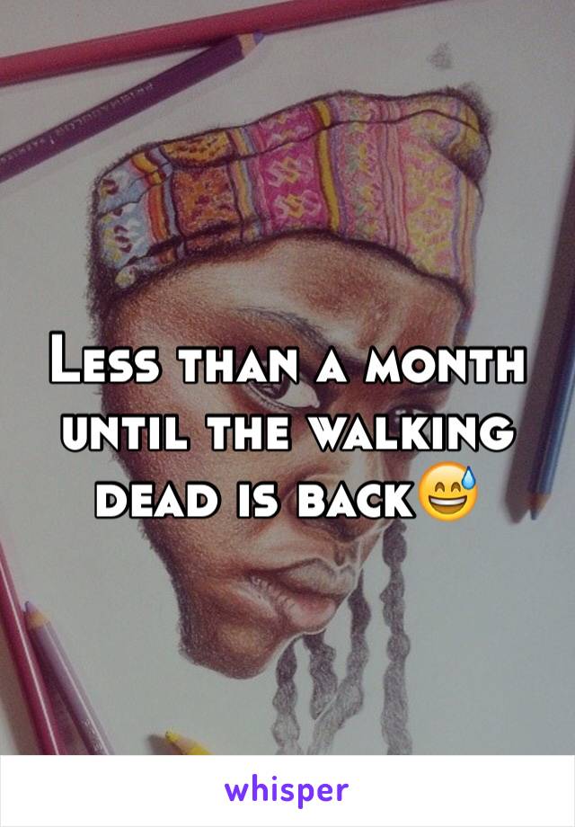 Less than a month until the walking dead is back😅