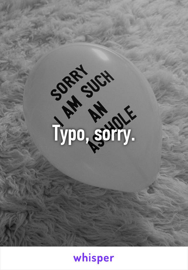 Typo, sorry.