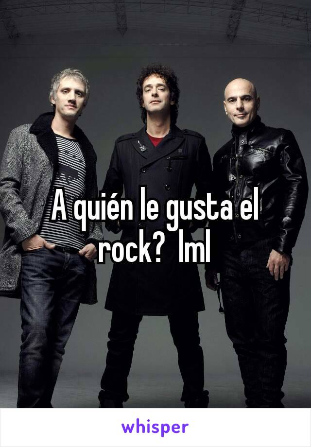 A quién le gusta el rock?  lml