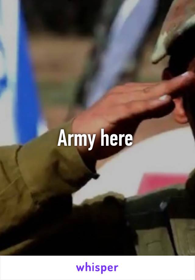 Army here 