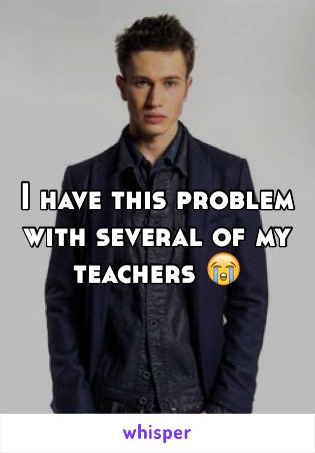 I have this problem with several of my teachers 😭