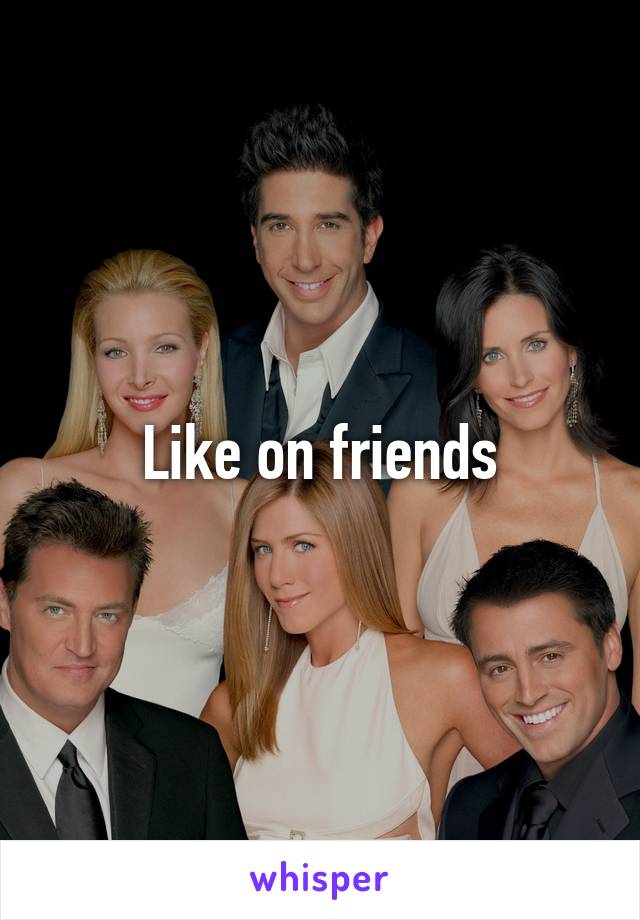 Like on friends