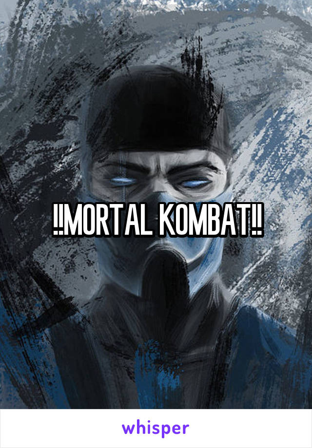 !!MORTAL KOMBAT!!