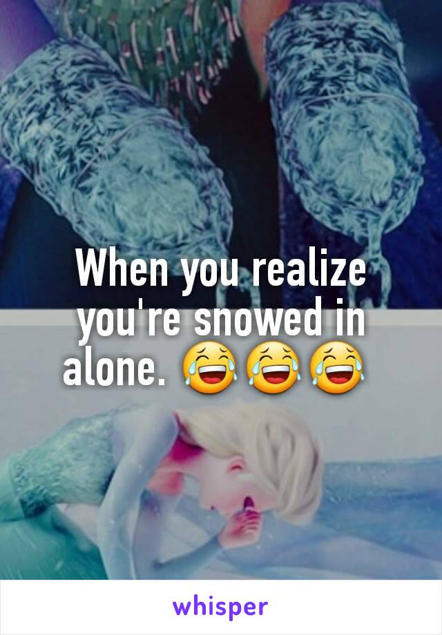 When you realize you're snowed in alone. 😂😂😂 