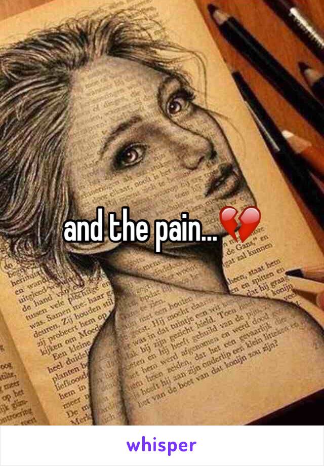 and the pain...💔