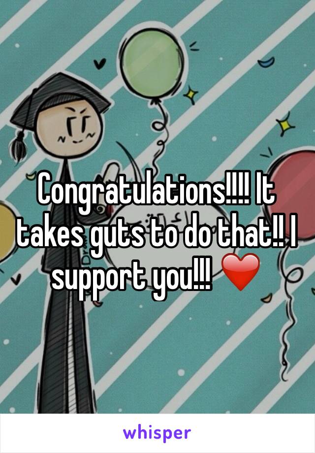 Congratulations!!!! It takes guts to do that!! I support you!!! ❤️