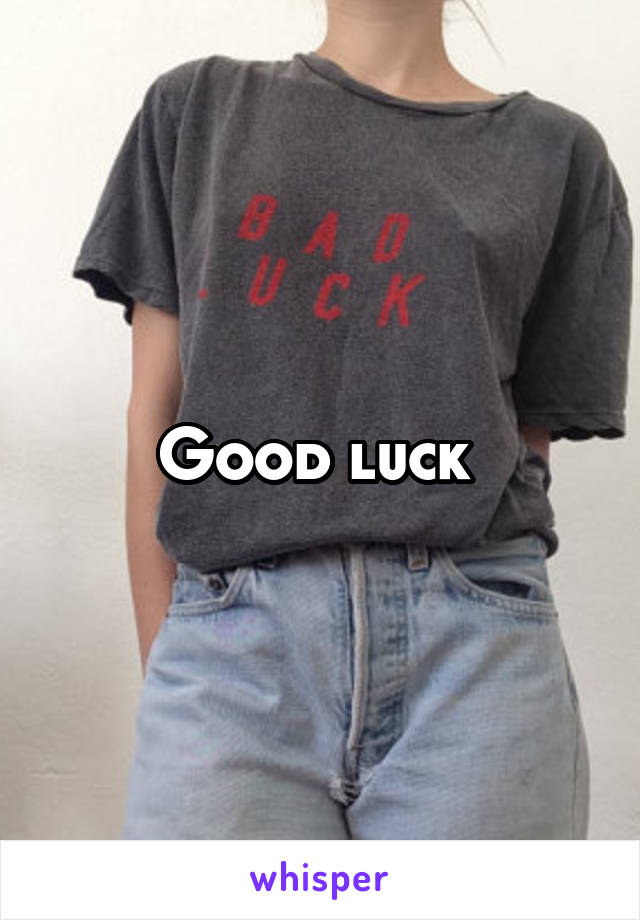 Good luck 