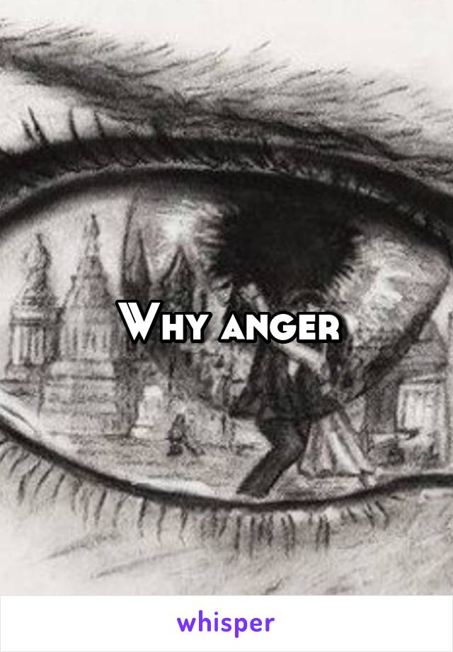 Why anger