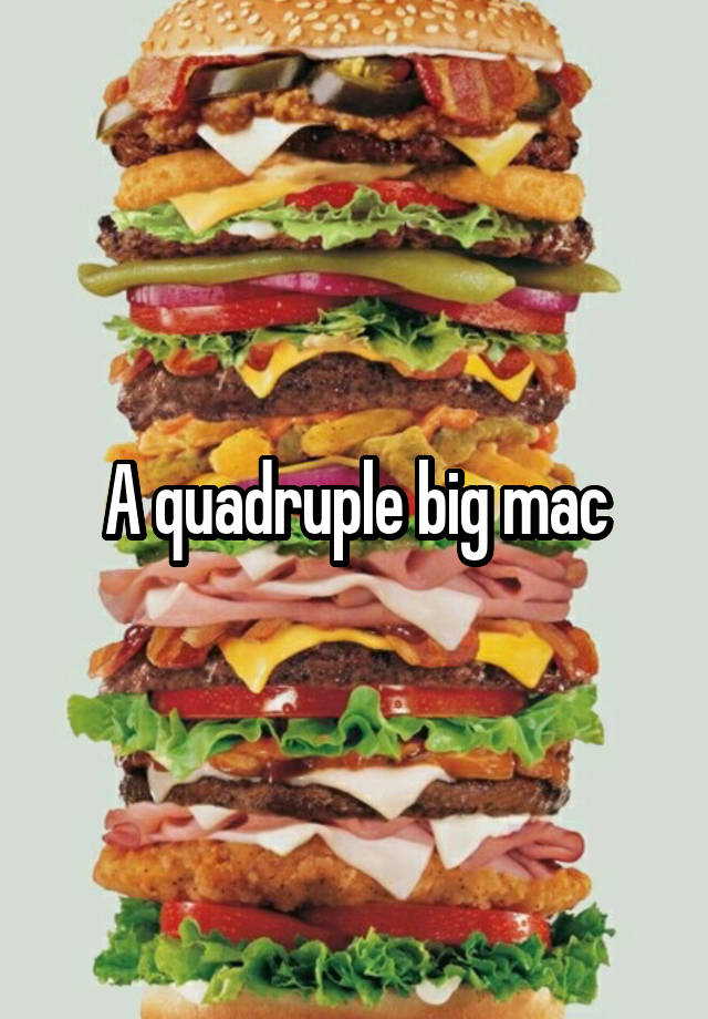 quadruple big mac