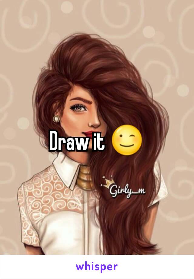 Draw it 😉