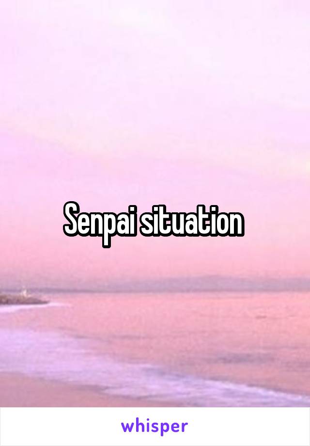 Senpai situation 