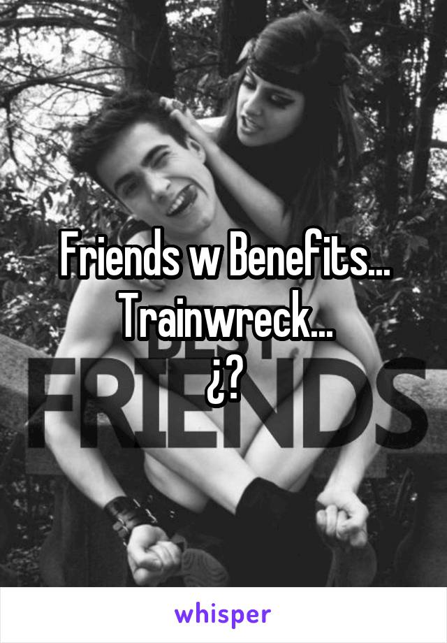 Friends w Benefits...
Trainwreck...
¿?